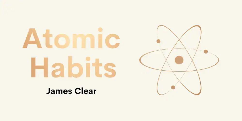 Atomic Habits: An Easy and Proven Way to Build Good Habits and Break Bad Ones book cover