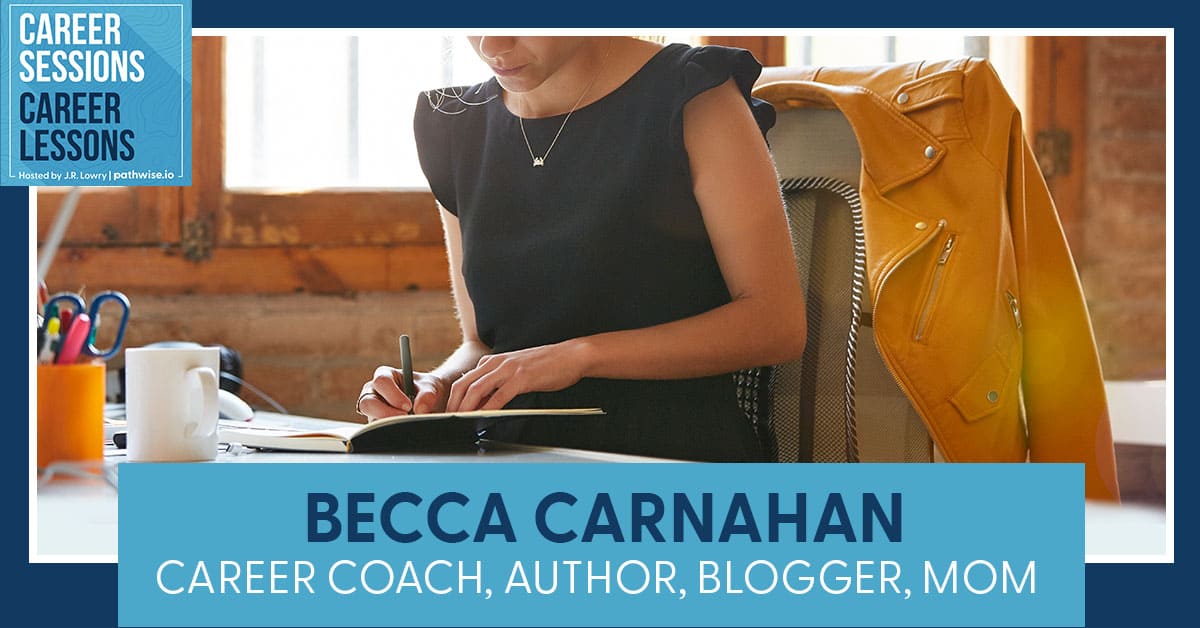 Becca Carnahan - Career Coach, Author, Blogger, Mom