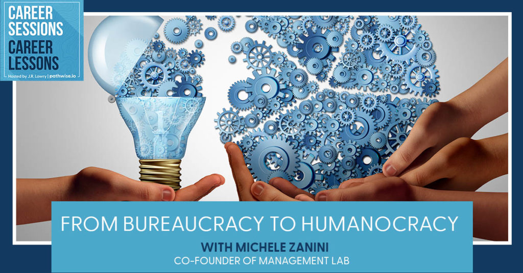 From Bureaucracy To Humanocracy With Michele Zanini