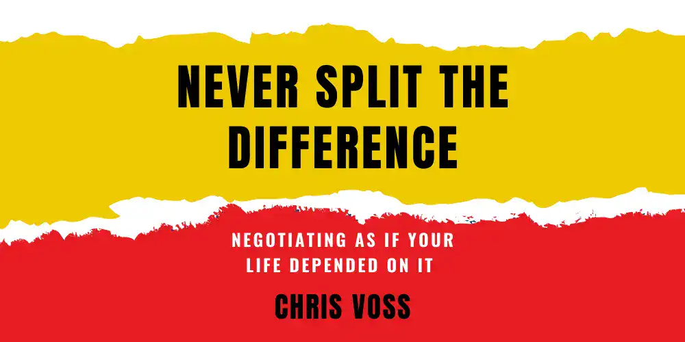 Never Split the Difference: Negotiating as If Your Life Depended on It book cover