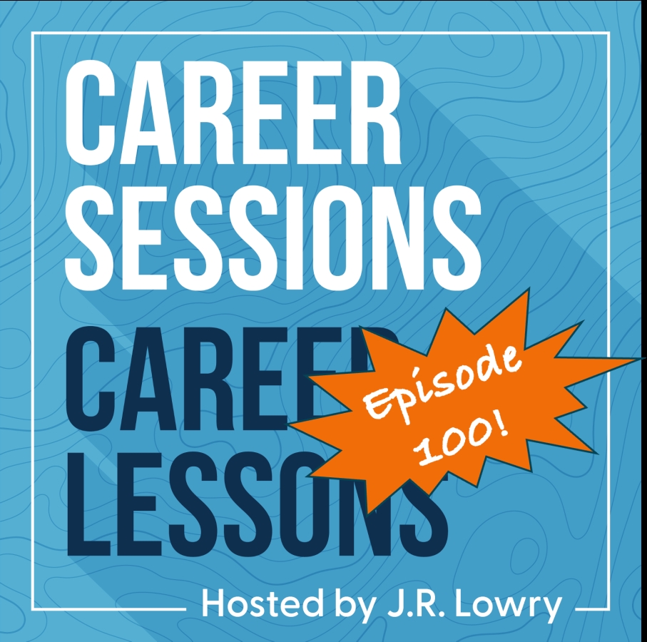 Career Sessions, Career Lessons podcast image featuring podcast 100