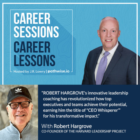 Career Sessions, Career Lessons | Robert Hargrove | Leadership Coaching