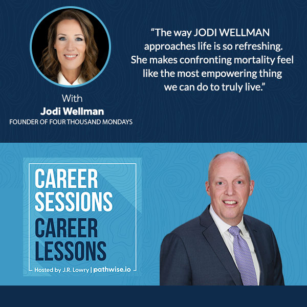 Career Sessions, Career Lessons | Jodi Wellman | Live Life Fully