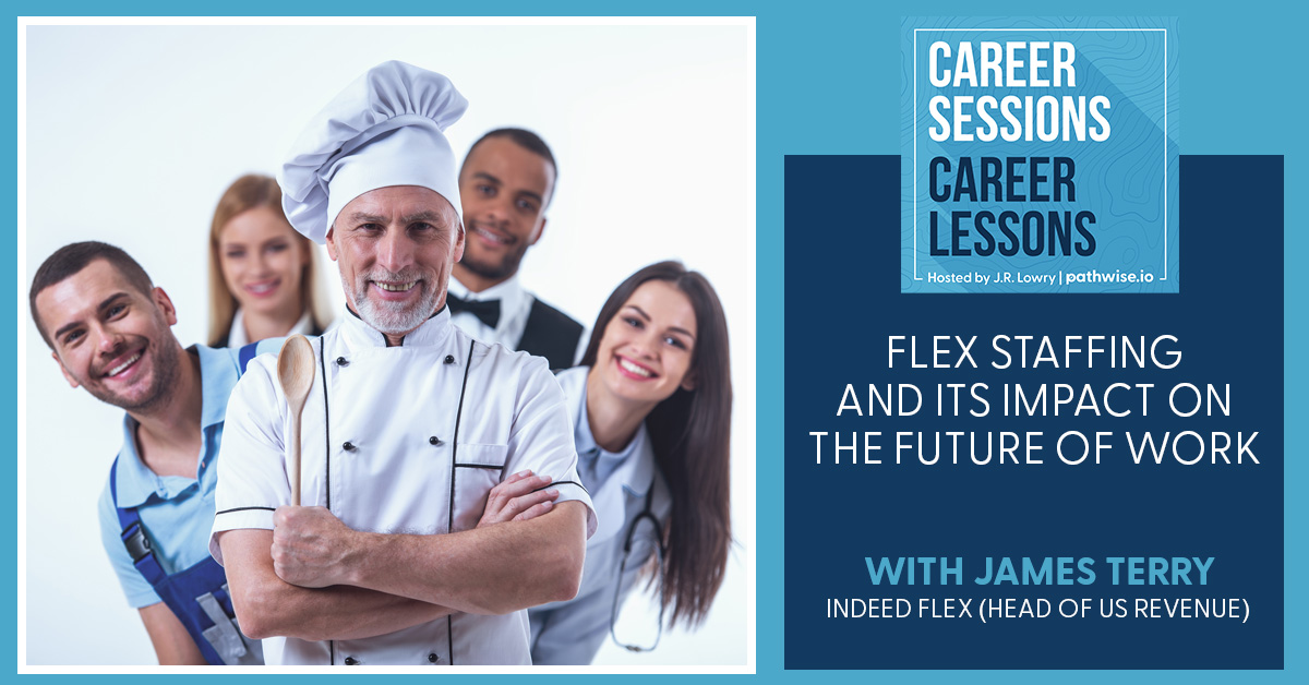 Flex Staffing And Its Impact On The Future Of Work, With James Terry